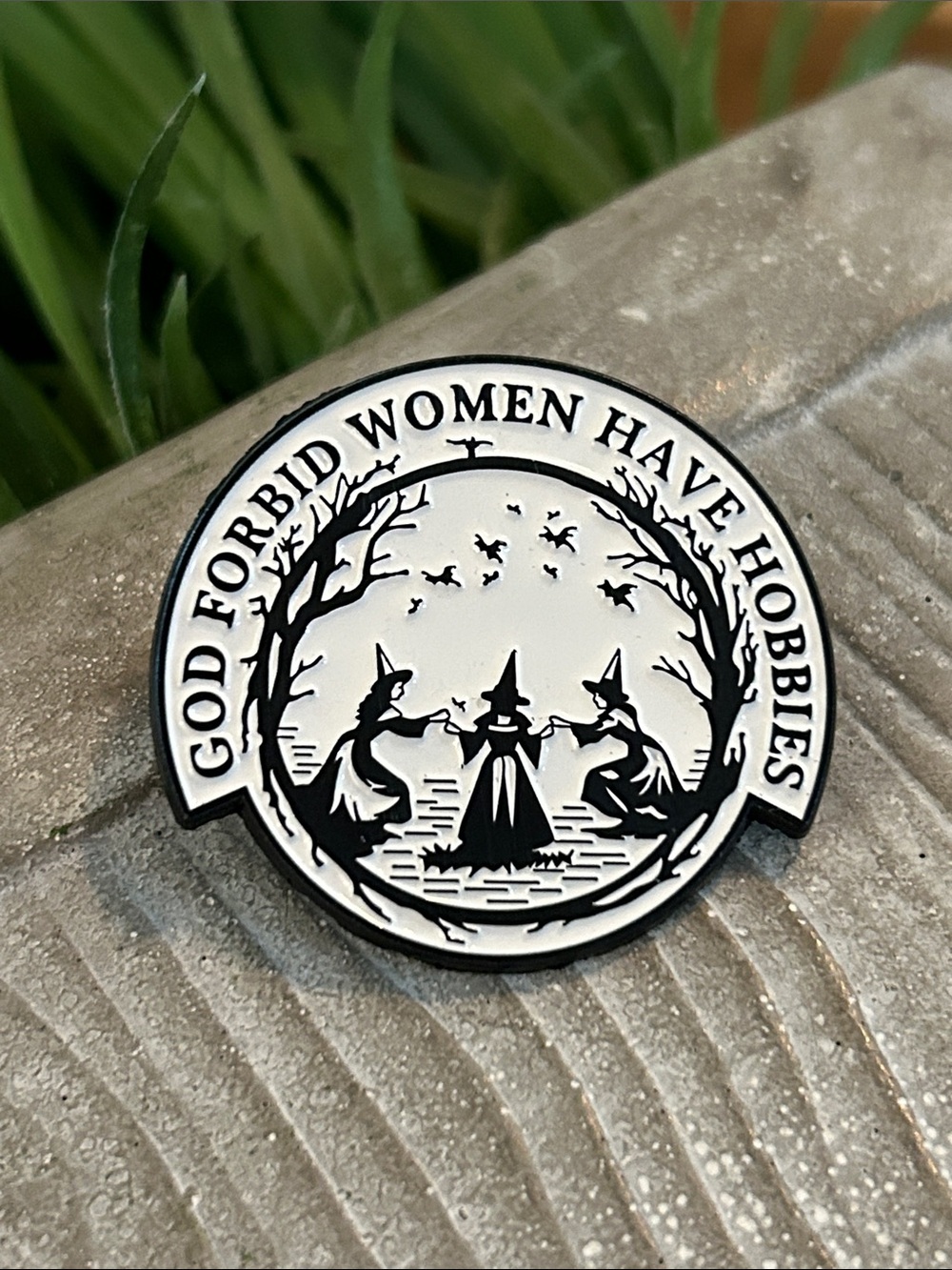 God Forbid Women Have Hobbies Pin NEW witches Halloween humorous brooch
